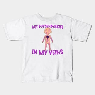 I GOT BOYSENBERRIES IN MY VEINS Kids T-Shirt